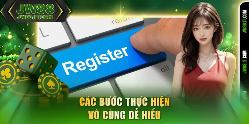 Các bước đăng ký JW88 thực hiện vô cùng dễ hiểu