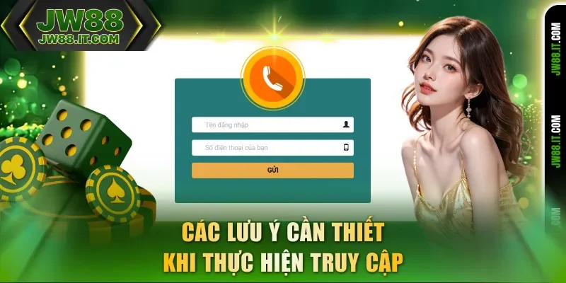 Các lưu ý cần thiết khi thực hiện đăng nhập JW88 Các lưu ý cần thiết khi thực hiện đăng nhập JW88