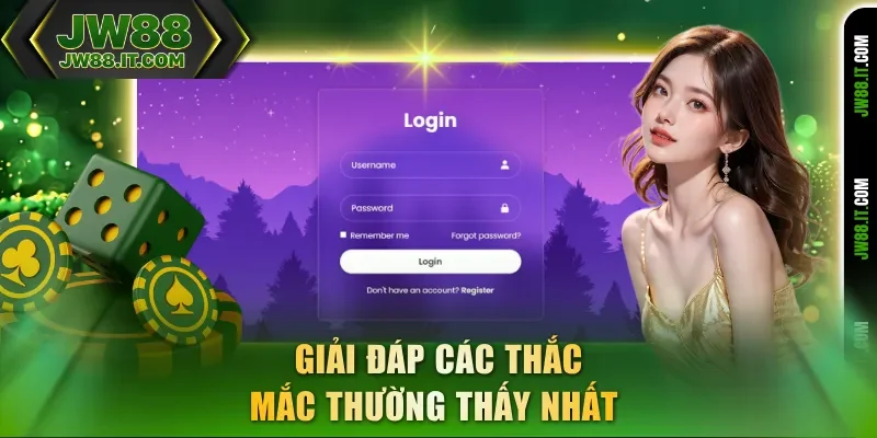 Giải đáp các thắc mắc về đăng nhập JW88 Giải đáp các thắc mắc về đăng nhập JW88