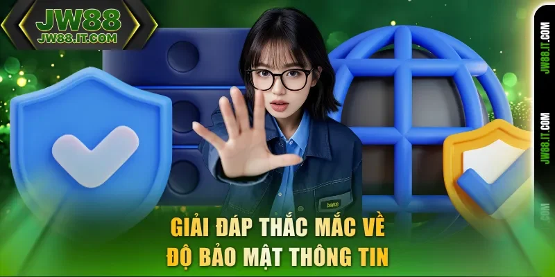 Giải đáp thắc mắc về độ bảo mật thông tin JW88