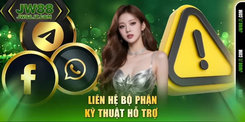 Liên hệ JW88 bộ phận kỹ thuật hỗ trợ