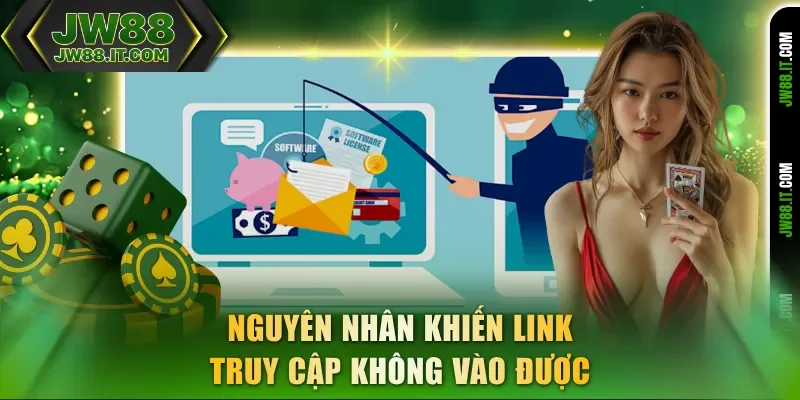 Nguyên nhân khiến link JW88 truy cập không vào được