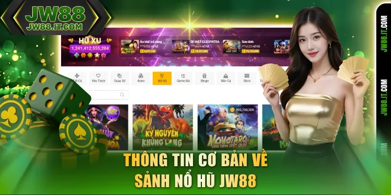 Thông tin cơ bản về sảnh nổ hũ JW88