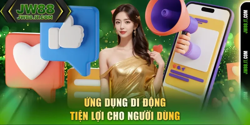 Ứng dụng di động của JW88 giúp người dùng thao tác dễ dàng Ứng dụng di động của JW88 giúp người dùng thao tác dễ dàng